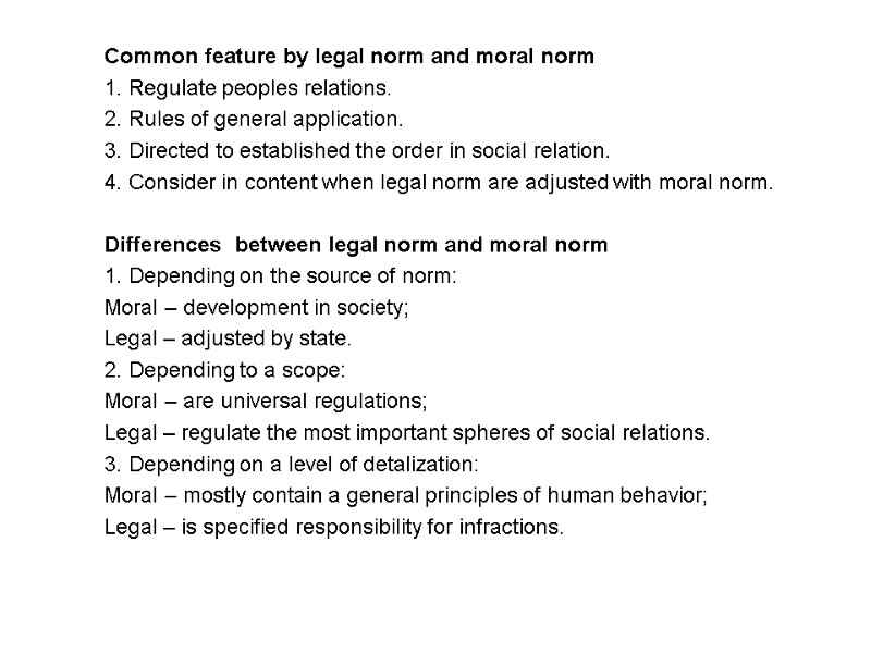 Common feature by legal norm and moral norm 1. Regulate peoples relations. 2. Rules